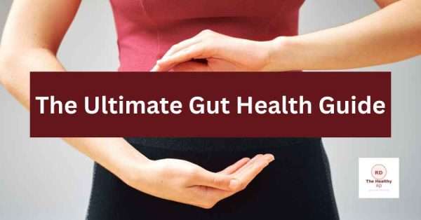 Image of a young woman with her hands around her abdomen area with wording The Ultimae Gut Health Guide by The Healthy RD, Heidi Moretti MS, RD, CLT