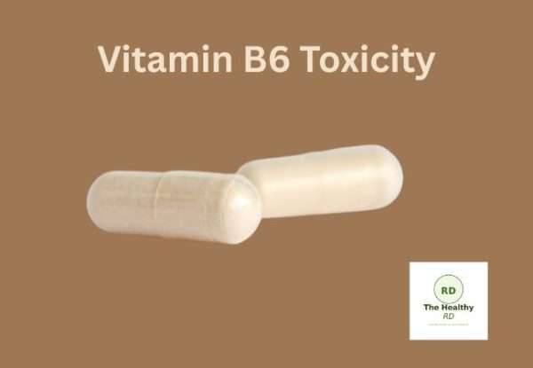 Two white vitamin capsules on a brown background with the title 'Vitamin B6 Toxicity' and The Healthy RD logo in the corner.